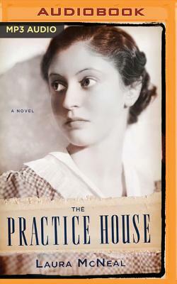 The Practice House by Laura McNeal