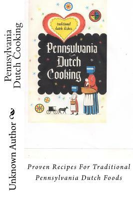 Pennsylvania Dutch Cooking: Proven Recipes For Traditional Pennsylvania Dutch Foods by Unknown, Stella M. Doud