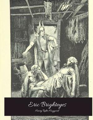 Eric Brighteyes: The Evergreen Story (Annotated) By Henry Rider Haggard. by H. Rider Haggard