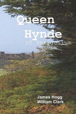 Queen Hynde of Beregonium by William Clark, James Hogg