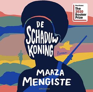 De schaduwkoning by Maaza Mengiste