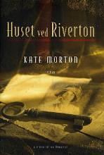 Huset ved Riverton by Kate Morton