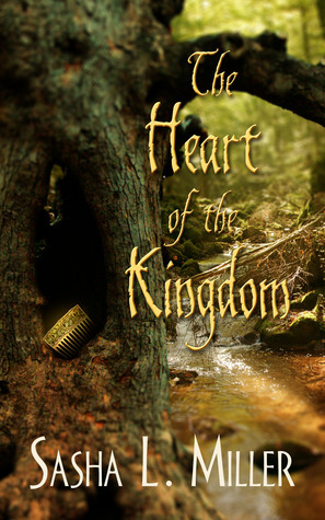 The Heart of the Kingdom by Sasha L. Miller