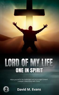 Lord of My Life: One in Spirit by David Evans