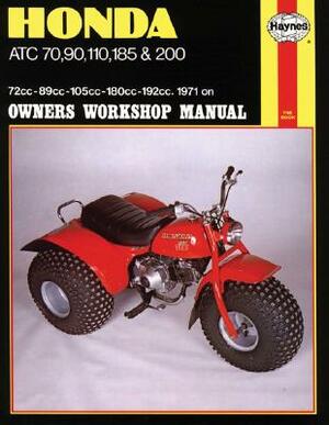 Honda Atc 70, 90, 110, 185 and 200 Owners Workshop Manual: '71-'82 by John Haynes