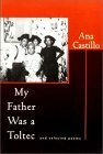 My Father Was a Toltec and Selected Poems by Ana Castillo