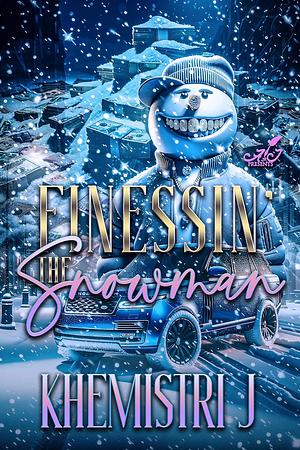 FINESSIN' THE SNOWMAN by Khemistri J