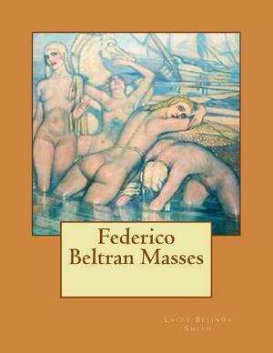 Federico Beltran Masses by Lacey Belinda Smith