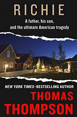 Richie: A Father, His Son, and the Ultimate American Tragedy by Thomas Thompson