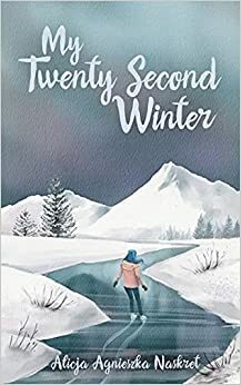 My Twenty Second Winter by Alicja Agnieszka Naskret