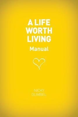 A Life Worth Living Guest Manual by Nicky Gumbel