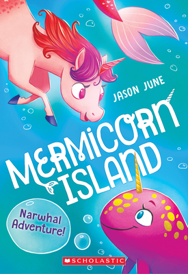 Narwhal Adventure! (Mermicorn Island #2), Volume 2 by Jason June