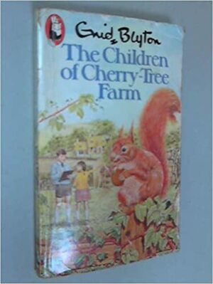 The Children Of Cherry-Tree Farm by Enid Blyton