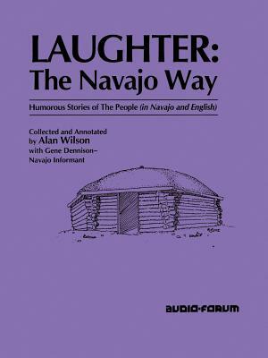 Laughter: The Navajo Way by Alan Wilson