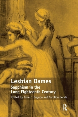 Lesbian Dames: Sapphism in the Long Eighteenth Century by Caroline Gonda