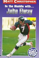 In the Huddle With... John Elway by Matt Christopher