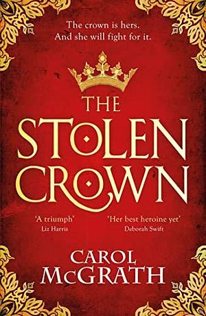 The Stolen Crown by Carol McGrath