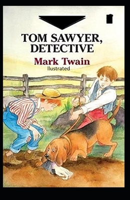 Tom Sawyer, Detective Illustrated by Mark Twain