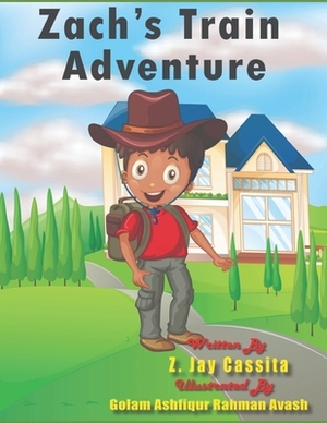 Zach's Train Adventure by Z. Jay Cassita