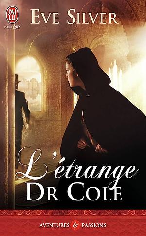 L'étrange Dr Cole by Eve Silver