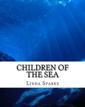 Children of the Sea by Linda Sparks