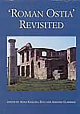 'roman Ostia' Revisited: Archaeological and Historical Papers in Memory of Russell Meiggs by Amanda Claridge, A. Gallina Zevi, Anna Gallina-Zevi