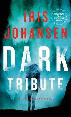 Dark Tribute: An Eve Duncan Novel by Iris Johansen