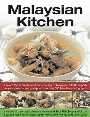 Malaysian Kitchen: Explore the Exquisite Food and Cooking of Malaysia, with 80 Superb Recipes Shown Step-By-Step in More Than 350 Beautiful Photographs by Terry Tan, Ghillie Basan