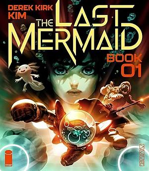 The Last Mermaid, vol 1 by Derek Kirk Kim