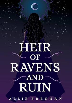 Heir of Ravens and Ruin by Allie Brennan