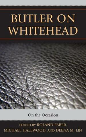 Butler on Whitehead: On the Occasion by Roland Faber