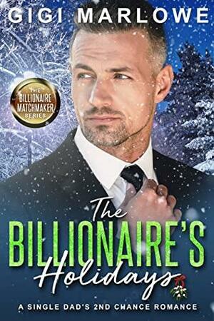The Billionaire's Holidays: A Single Dad's Second Chance by Gigi Marlowe