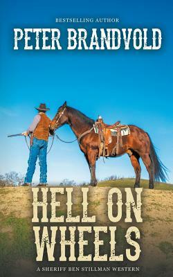 Hell On Wheels (A Sheriff Ben Stillman Western) by Peter Brandvold