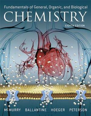Fundamentals of General, Organic, and Biological Chemistry Plus Mastering Chemistry with Pearson Etext -- Access Card Package by John McMurry, Carl Hoeger, David Ballantine