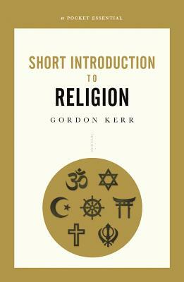 Short Introduction to Religion by Gordon Kerr