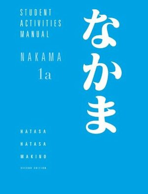 Student Activities Manual for Makino's Nakama 1a by Seiichi Makino