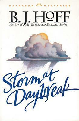 The Storm at Daybreak by B.J. Hoff