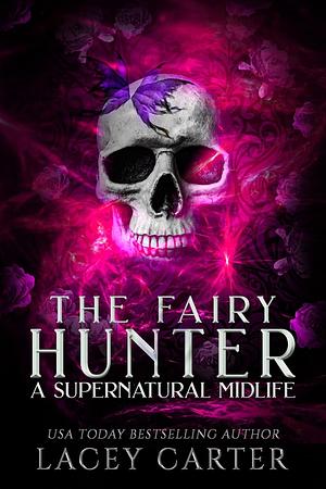 The Fairy Hunter by Lacey Carter Andersen