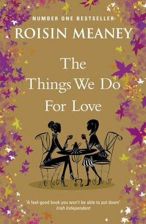 The Things We Do for Love by Roisin Meaney