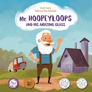 Mr. Hoopeyloops and His Amazing Glass by Andi Cann