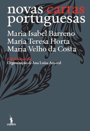 Novas Cartas Portuguesas - Edição Anotada by Maria Teresa Horta, Maria Isabel Barreno, Maria Isabel Barreno, Maria Velho da Costa