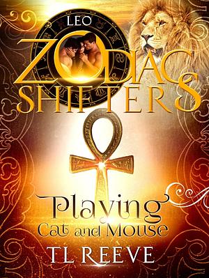 Playing Cat and Mouse: Leo by T.L. Reeve