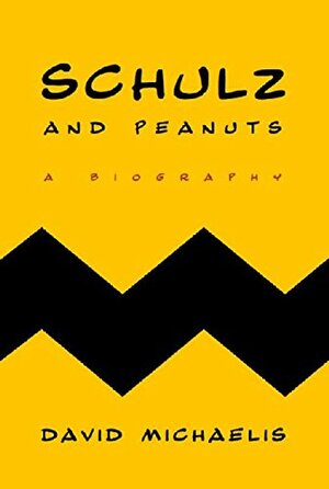 Schulz and Peanuts: A Biography by David Michaelis