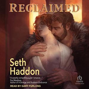 Reclaimed by Seth Haddon
