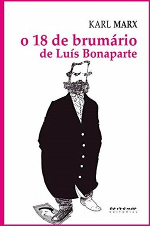 O 18 de brumário de Luís Bonaparte by Nélio Schneider, Karl Marx, Friedrich Engels