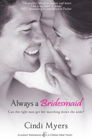 Always a Bridesmaid by Cindi Myers