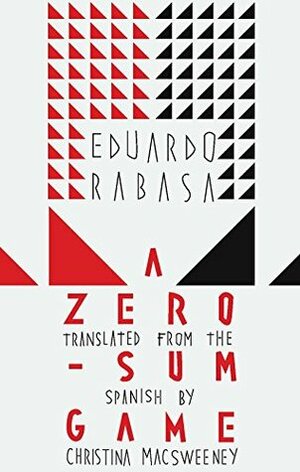 A Zero-Sum Game by Eduardo Rabasa, Christina MacSweeney