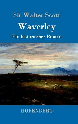 Waverley: oder So war's vor sechzig Jahren by Walter Scott