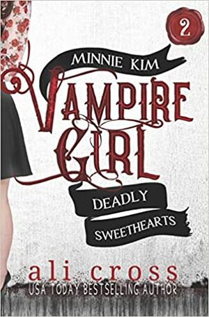 Deadly Sweethearts: A Teen Vampire Romance by Ali Archer