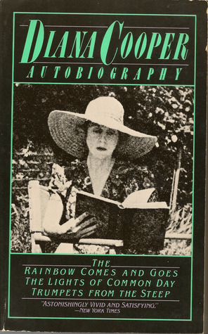 Diana Cooper: Autobiography; The Rainbow Comes and Goes; The Lights of Common Day; Trumpets from the Steep by Lady Diana Cooper